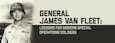 Banner Image for General James Van Fleet: Lessons for Modern Special Operations Soldiers. Portrait of General Van Fleet with headline verbiage.