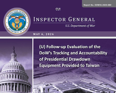Follow-up Evaluation of the DoW’s Tracking and Accountability of Presidential Drawdown Equipment Provided to Taiwan (Report No. DOWIG-2026-080)