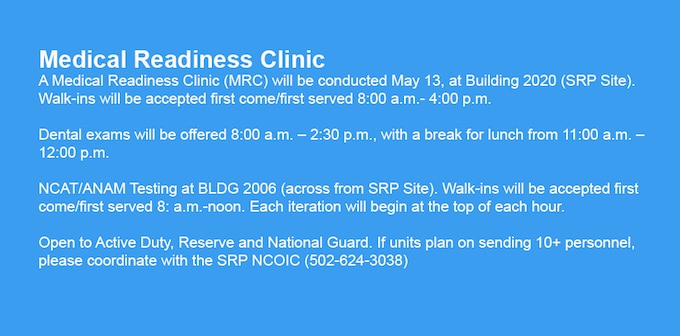 A Medical Readiness Clinic (MRC) will be conducted May 13, at Building 2020 (SRP Site). Walk-ins will be accepted first come/first served 8:00 a.m. to 4:00 p.m.