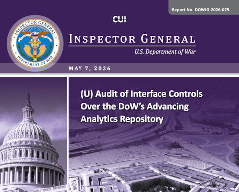 Audit of Interface Controls Over the DoW’s Advancing Analytics Repository (Report No. DOWIG-2026-079) 

The objective of this audit was to assess whether the DoW effectively implemented interface controls to ensure the reliability of data ingested into the Advancing Analytics repository (Advana) from non-financial DoW source systems.