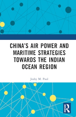 Cover of China's Air Power and Maritime Strategies Towards the Indian Ocean Region