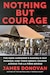 Cover of Nothing but Courage: The 82nd Airborne's Daring D-Day Mission—and Their Heroic Charge Across the La Fière Bridge