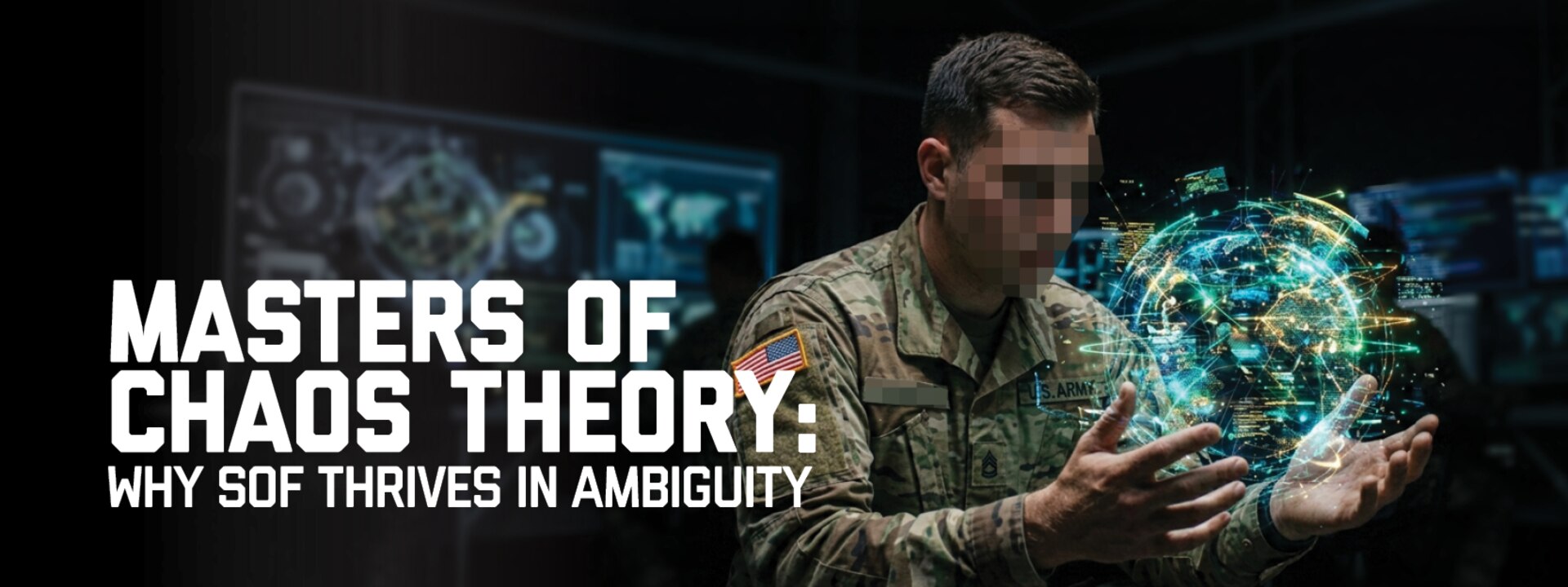 Banner for Masters of Chaos Theory: Why SOF Thrives in Ambiguity. Graphic illustration created with a mix of Artificial Intelligence, Photoshop and Indesign.