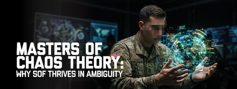 Banner for Masters of Chaos Theory: Why SOF Thrives in Ambiguity. Graphic illustration created with a mix of Artificial Intelligence, Photoshop and Indesign.
