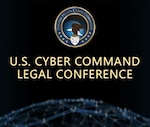 Graphic for the U.S. Cyber Command Legal Conference.