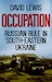 Cover of Occupation: Russian Rule in South-Eastern Ukraine by David Lewis