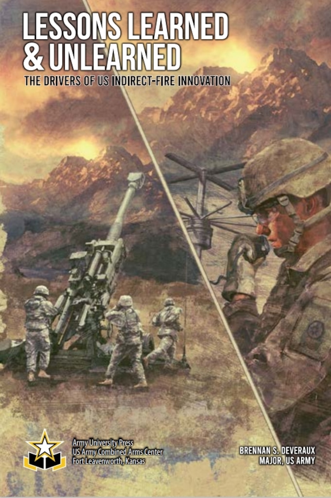 Cover of Lessons Learned and Unlearned: The Drivers of US Indirect-Fire Innovation by Brennan S. Deveraux