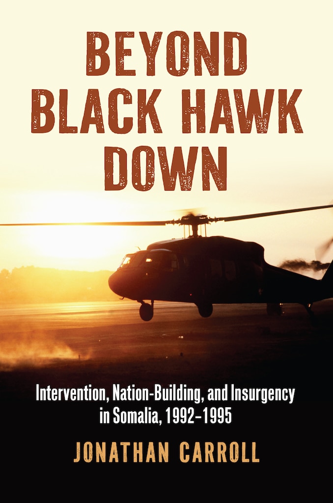 Cover of Beyond Black Hawk Down: Intervention, Nation-Building, and Insurgency in Somalia, 1992–1995 by Jonathan Carroll