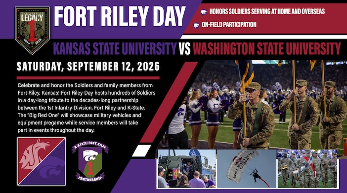 Get ready for a day of Wildcats, Soldiers, and Big Red One pride!

Join us Saturday, September 12, as Kansas State Wildcats takes on Washington State Cougars for Fort Riley Day!

The annual celebration honors the Soldiers and family members of Fort Riley while celebrating the decades-long partnership between the 1st Infantry Division, Fort Riley and K-State.

🎖️ What to expect:
• Soldiers participating in on-field events
• Military vehicles and equipment on display
• A tribute honoring Soldiers serving at home and overseas
• Plenty of Big Red One spirit throughout the day!

Come out, show your support and help us celebrate the Soldiers who serve and the community that stands behind them.

K-State vs. Washington State
📅 Saturday, Sept. 12, 2026

Go Cats! 🐾