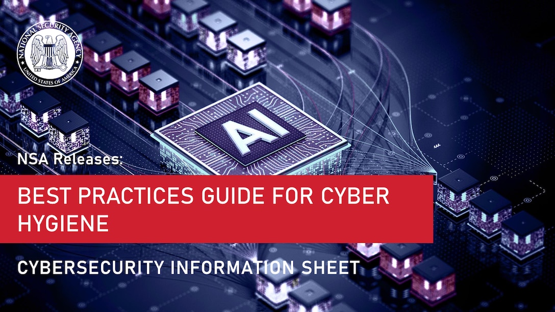Cybersecurity Information Sheet (CSI): Best Practices for Cyber Hygiene
