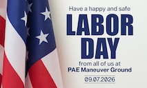 Have a happy and safe Labor Day from all of us at PAE Maneuver Ground