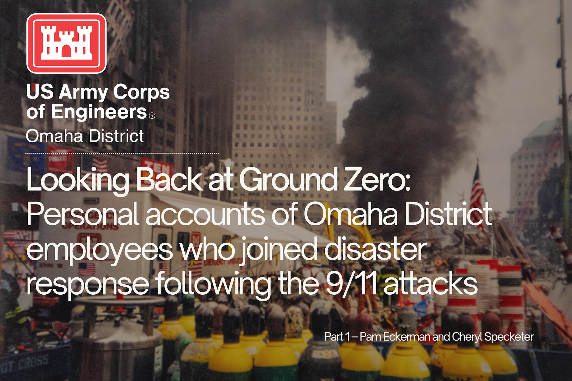 Graphic for the short series Looking Back at Ground Zero: Personal accounts of Omaha District employees who joined disaster response following the 9/11 attacks.