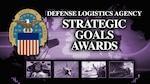 A graphic that says "Defense Logistics Agency Strategic Goals Awards" with the DLA logo on the side.