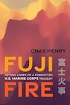Cover of Fuji Fire: Sifting Ashes of a Forgotten U.S. Marine Corps Tragedy by Chas Henry. The design features an abstract mountain landscape in shades of yellow, orange, red, and purple, with the title in large yellow and orange lettering and Japanese characters along the right side.