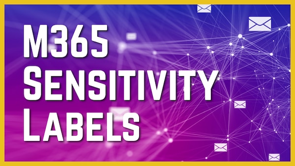 M365 Sensitivity Labels