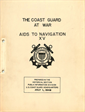 The Coast Guard at War Aids to Navigation XV Prepared in the Historical Section Public Information Division US Coast Guard Headquarters July 1, 1949