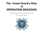 WWII
The Coast Guard's Role in Operation Dragoon: the invasion of Southern France 15 August 1944