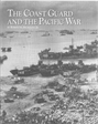 The Coast Guard and the Pacific War by Robert Browning Jr