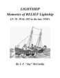 LIGHTSHIP Memories of RELIEF Lightship LV-78 / WAL-505 in the late 1950s.  Written by J.F. "Jay" McCarthy, USCG (Ret.)