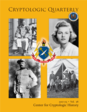 What CCH Can Do for You: Make History Relevant!
Decryption in Progress: The Sino-Japanese War of 1894-1895
A Nineteenth-Century SIGINT Success
The Cryptologist's War: How World War I Helped Weave the "Cloak" of Cryptologic Secrecy
Ann's War: One Woman's Journey to the Codebreaking Victory over Japan
Best-Laid Plans: Establishing the Armed Forces Security Agency Legal Counsel
Before the Dawn: Life at a Remote SIGINT Site during the Cold War