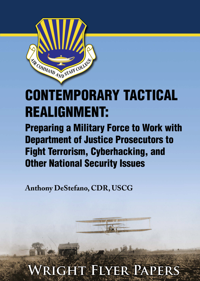  Contemporary Tactical Realignment: Preparing a Military Force to Work with Department of Justice Prosecutors to Fight Terrorism, Cyberhacking, and Other National Security Issues