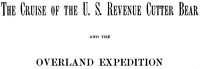 Report of the Cruise of the U.S. Revenue Cutter BEAR and the Overland Expedition for the Relief of Whalers in the Arctic Ocean, From November 27, 1987 to September 13, 1898; Washington, DC: GPO, 1899.

GOOGLE BOOKS