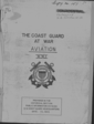 The U.S. Coast Guard at War "Aviation"; Volume XXI.

USCG, Historical Section, Public Information Division, USCG HQ; December 15, 1945.