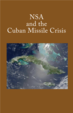 NSA and the Cuban Missile Crisis by Thomas R. Johnson and David A. Hatch

Center for Cryptologic History National Security Agency
Reprinted 2014