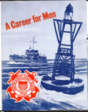 An official recruiting pamphlet dating from 1947 entitled "A Career For Men" listing the many ratings available to anyone interested in enlisted in the U.S. Coast Guard.