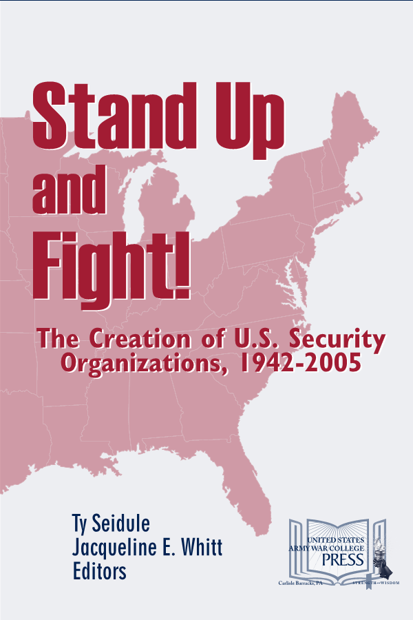  Stand Up and Fight! The Creation of U.S. Security Organizations, 1942-2005