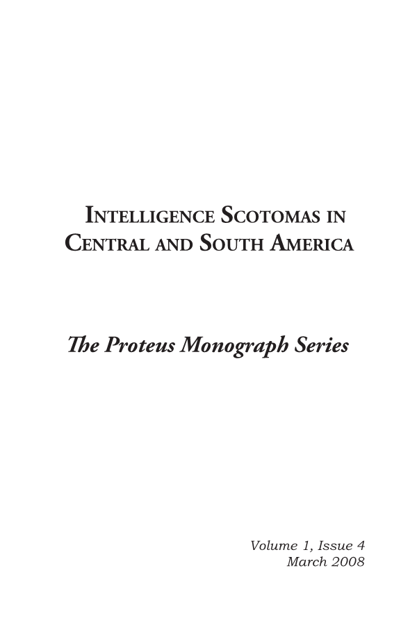  Intelligence Scotomas in Central and South America, The Proteus Monograph Series, Volume 1, Issue 4