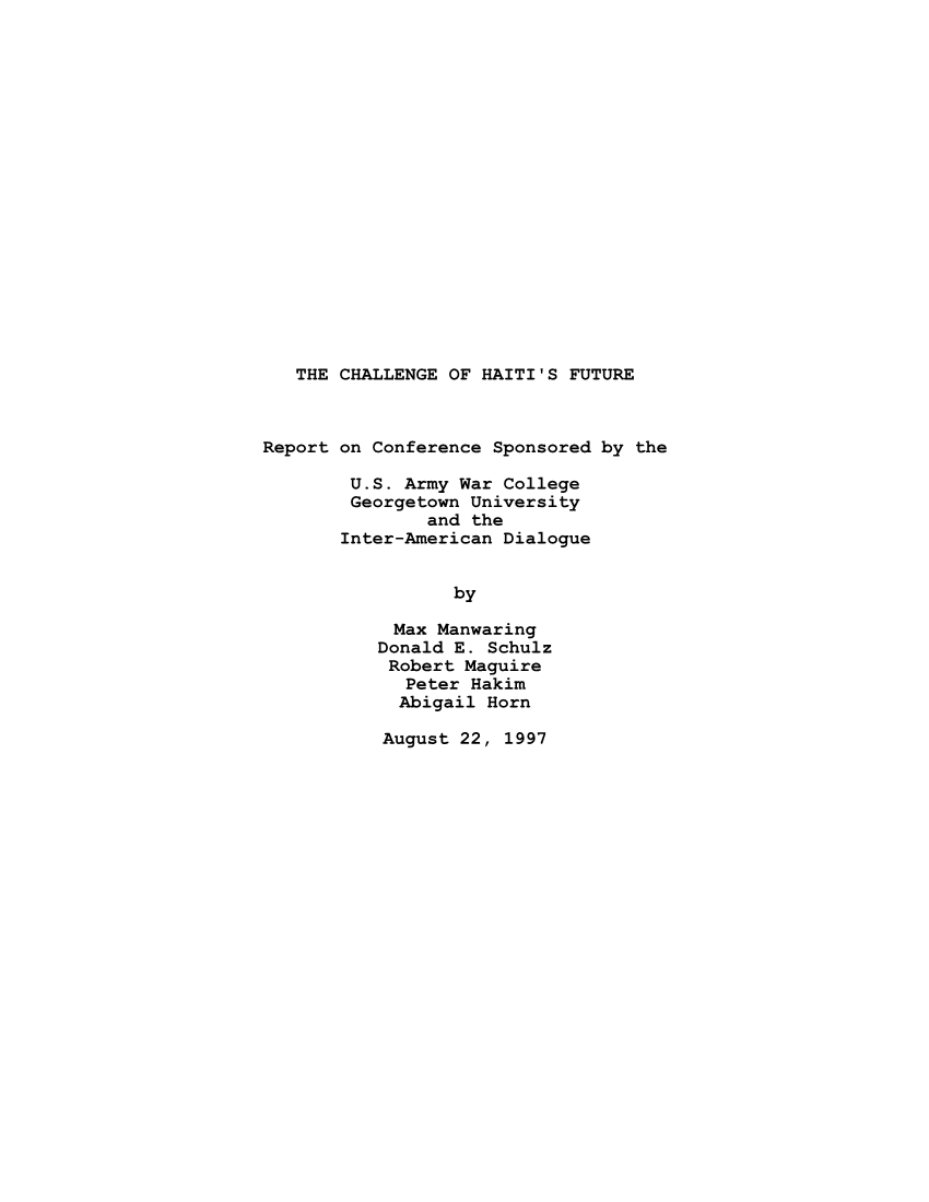  The Challenge of Haiti's Future: Report on the Conference Sponsored by U.S. Army War College, Georgetown University, and the Inter-American Dialogue