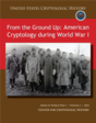 From the Ground Up: American Cryptology during World War I 

By Betsy Rohaly Smoot

Center for Cryptologic History
First edition published 2023
