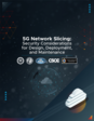 ESF: 5G Network Slicing: Security Considerations for Design, Deployment, and Maintenance