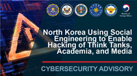 North Korea Using Social Engineering to Enable Hacking of Think Tanks, Academia, and Media.
Product ID: CSA-20230601-1 | Version 1.0 | June 2023