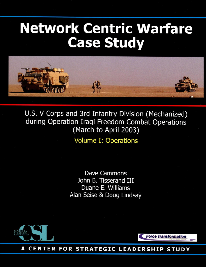  Network Centric Warfare Case Study Volume I: Operations U.S. V Corps and 3rd Infantry Division (Mechanized) during Operation Iraqi Freedom (March-April 2003)