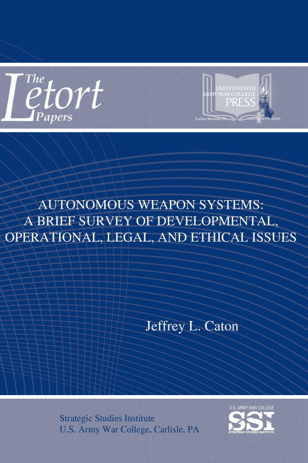  Autonomous Weapon Systems: A Brief Survey of Developmental, Operational, Legal, and Ethical Issues