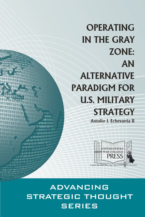  Operating in the Gray Zone: An Alternative Paradigm for U.S. Military Strategy