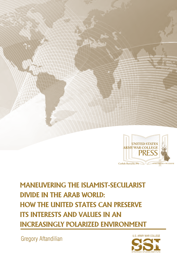  Maneuvering the Islamist-Secularist Divide in the Arab World: How the United States Can Preserve its Interests and Values in an Increasingly Polarized Environment