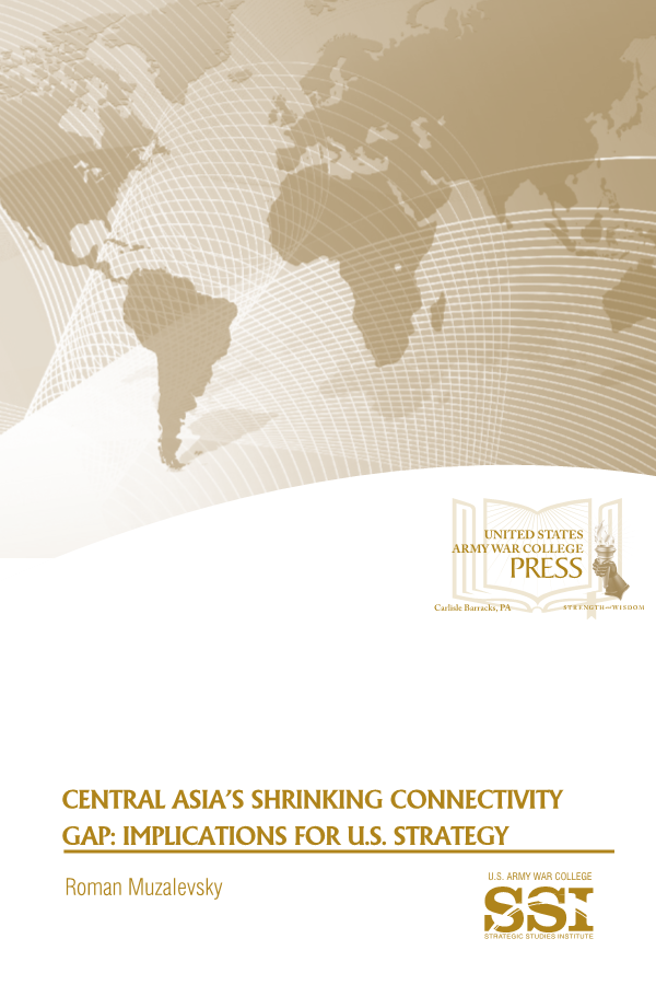  Central Asia's Shrinking Connectivity Gap: Implications for U.S. Strategy