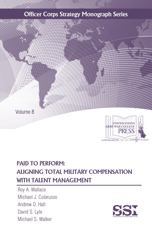  Paid to Perform: Aligning Total Military Compensation with Talent Management, Vol. 8