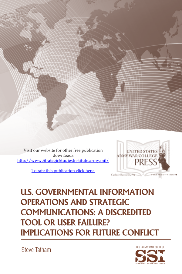  U.S. Governmental Information Operations and Strategic Communications: A Discredited Tool or User Failure? Implications for Future Conflict