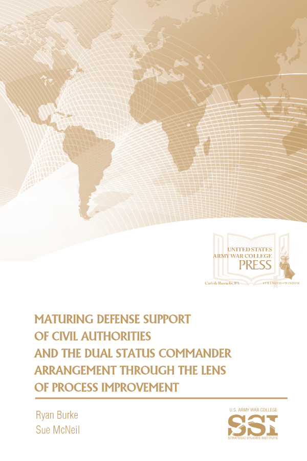  Maturing Defense Support of Civil Authorities and the Dual Status Commander Arrangement through the Lens of Process Improvement