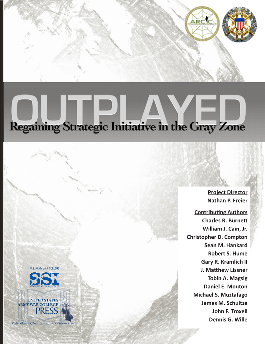  Outplayed: Regaining Strategic Initiative in the Gray Zone, A Report Sponsored by the Army Capabilities Integration Center in Coordination with Joint Staff J-39/Strategic Multi-Layer Assessment Branch