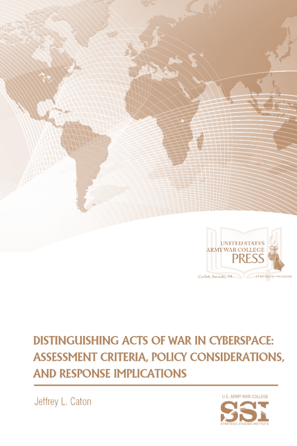  Distinguishing Acts of War in Cyberspace: Assessment Criteria, Policy Considerations, and Response Implications