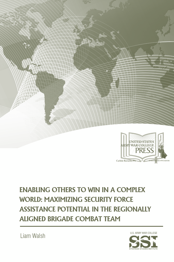  Enabling Others to Win in a Complex World: Maximizing Security Force Assistance Potential in the Regionally Aligned Brigade Combat Team