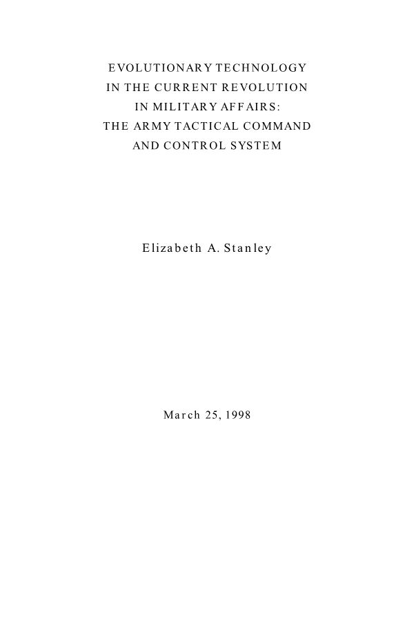  Evolutionary Technology in the Current Revolution in Military Affairs: The Army Tactical Command and Control System