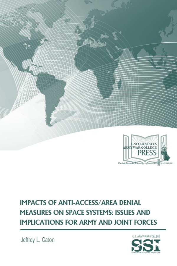  Impacts of Anti-Access/Area Denial Measures on Space Systems: Issues and Implications for Army and Joint Forces
