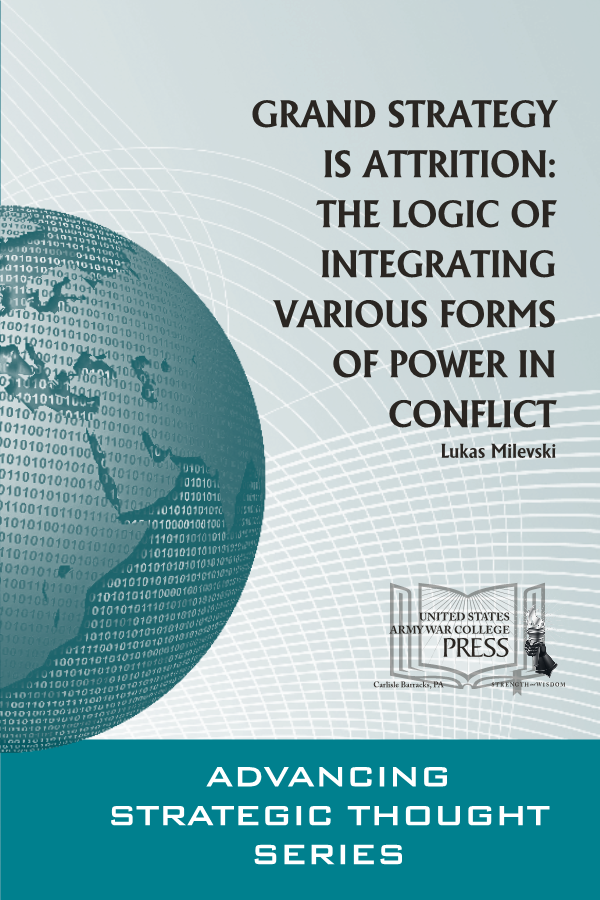 Grand Strategy is Attrition: The Logic of Integrating Various Forms of Power in Conflict