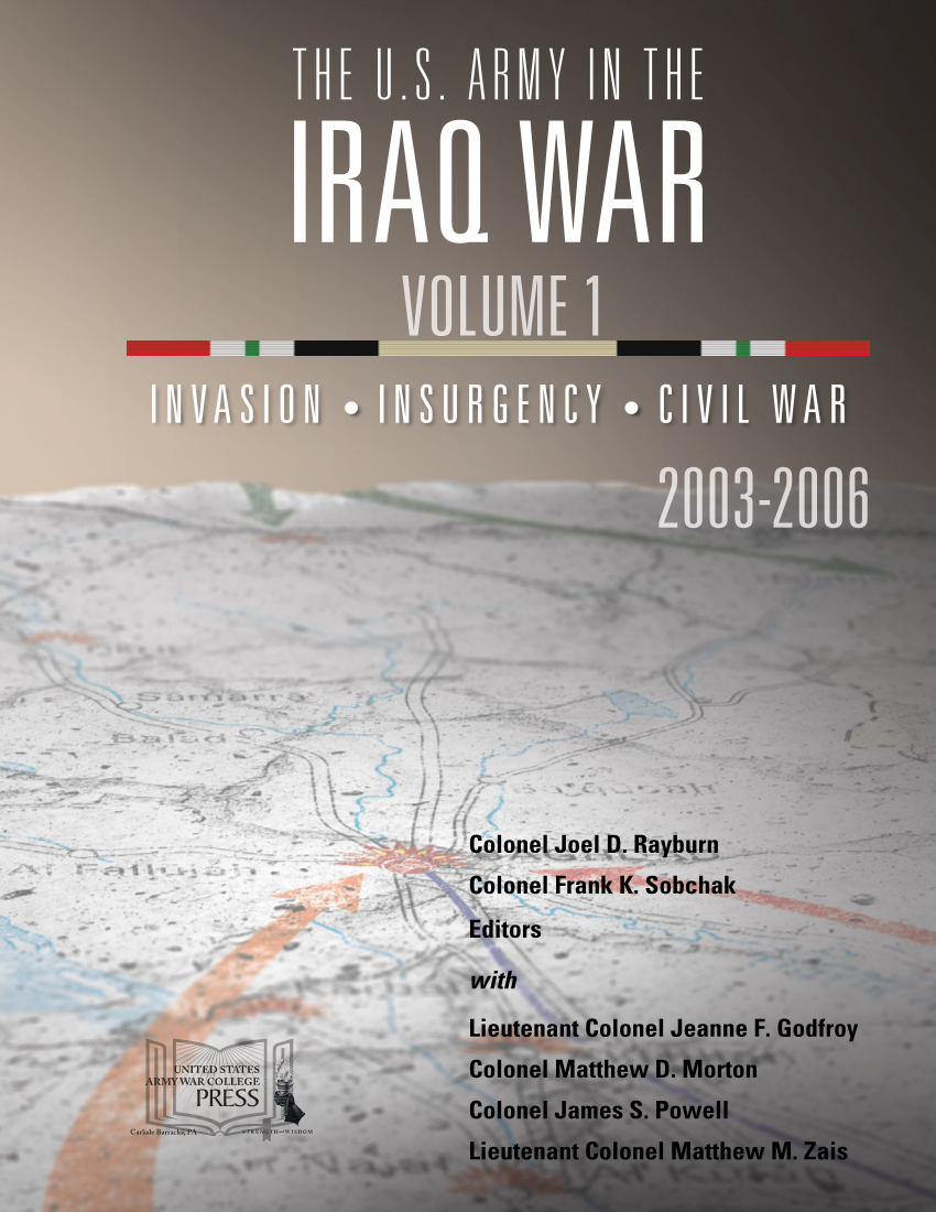  The U.S. Army in the Iraq War – Volume 1: Invasion – Insurgency – Civil War, 2003-2006